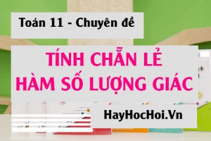 Xét tính chẵn lẻ của hàm số lượng giác và bài tập mẹo giải tránh sai Toán 11